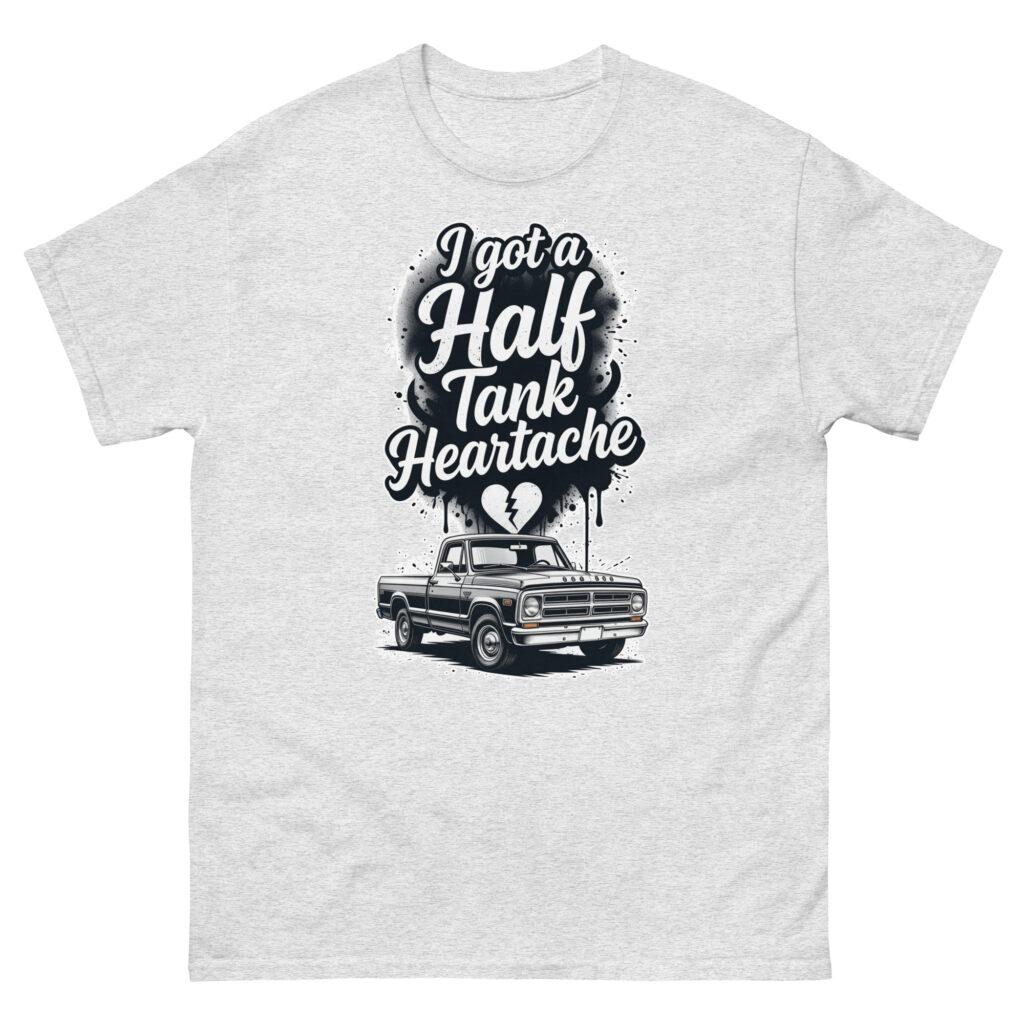 Half Tank Heart Ache - Unisex classic tee