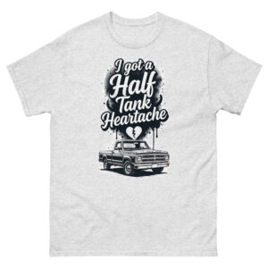 Half Tank Heart Ache - Unisex classic tee