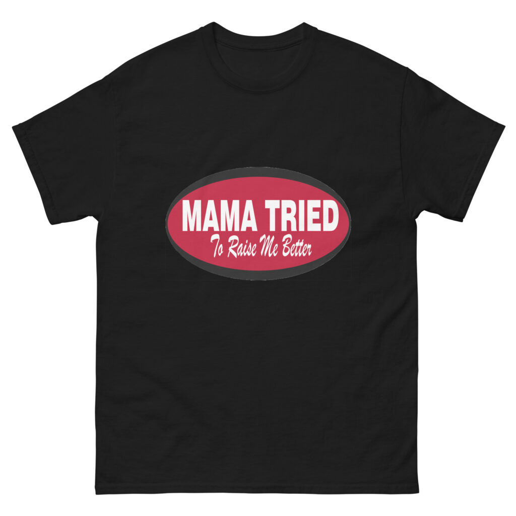 Mama Tried - Unisex classic tee